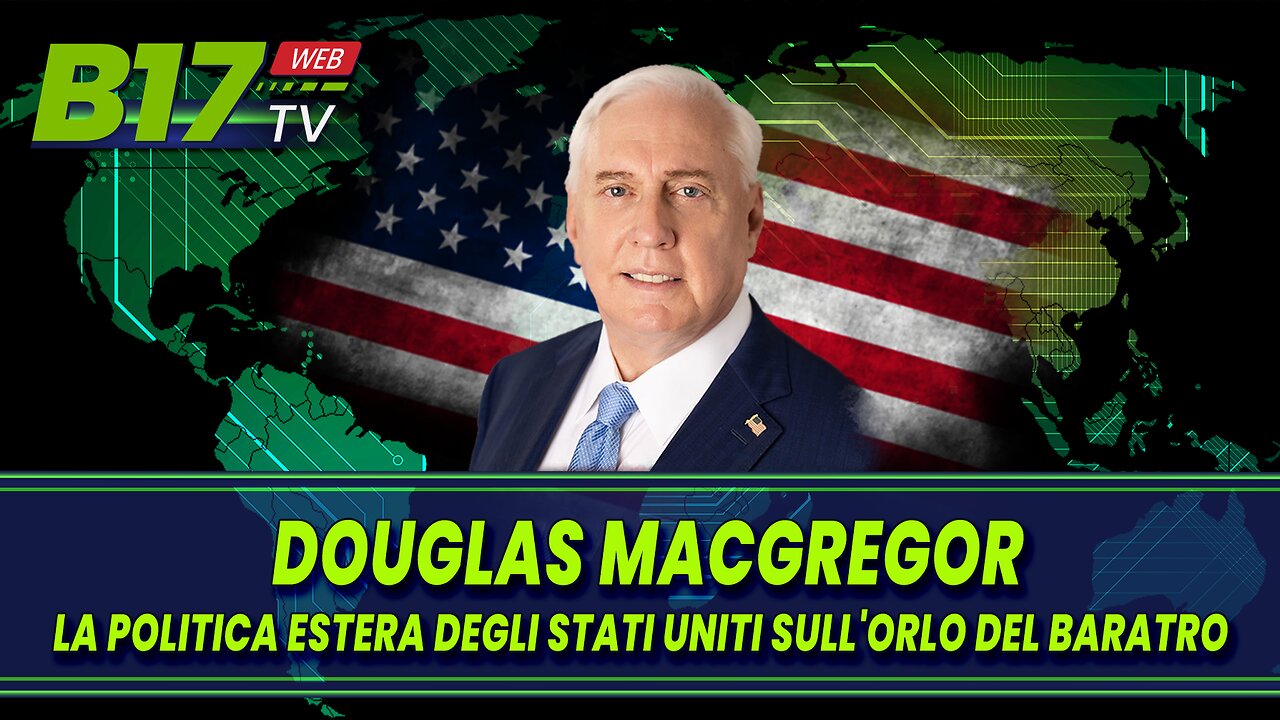 Douglas Macgregor: La Politica Estera degli USA sull'Orlo del Barato